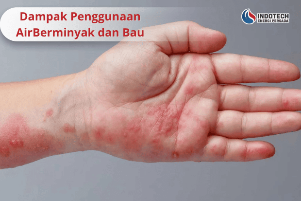 Dampak Penggunaan Air Berminyak dan Bau