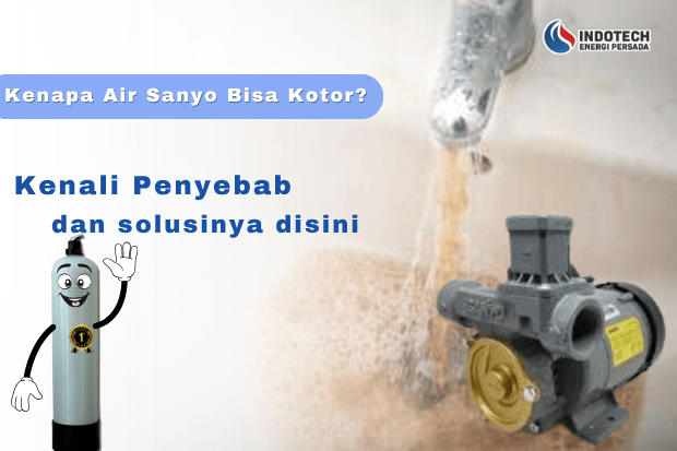 Kenapa Air Sanyo Bisa Kotor?
