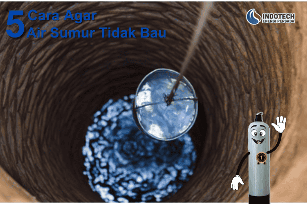 Cara Agar Air Sumur Tidak Bau nanotec.co.id