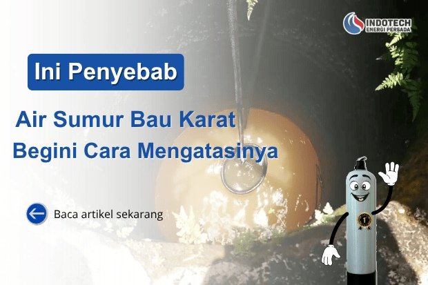 Penyebab Air Sumur Bau Karat dan Solusi Efektif untuk Mengatasinya nanotec.co.id