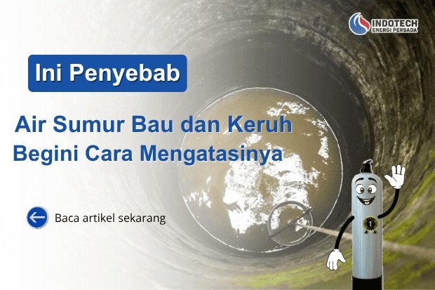 Penyebab Air Sumur Bau dan Keruh Dan Cara Mengatasinya nanotec.co.id