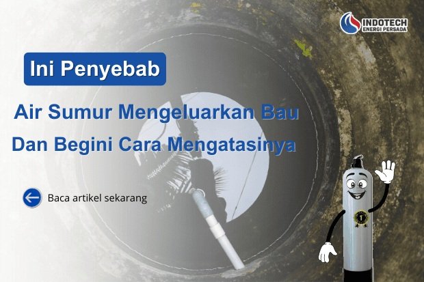 Penyebab Air Sumur Mengeluarkan Bau Tidak Sedap