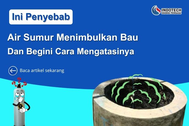 Penyebab Utama Air Sumur Menimbulkan Bau