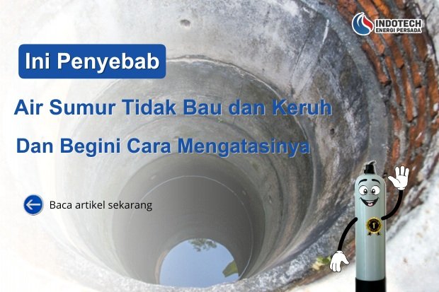 Cara Agar Air Sumur Tidak Bau dan Keruh nanotec.co.id