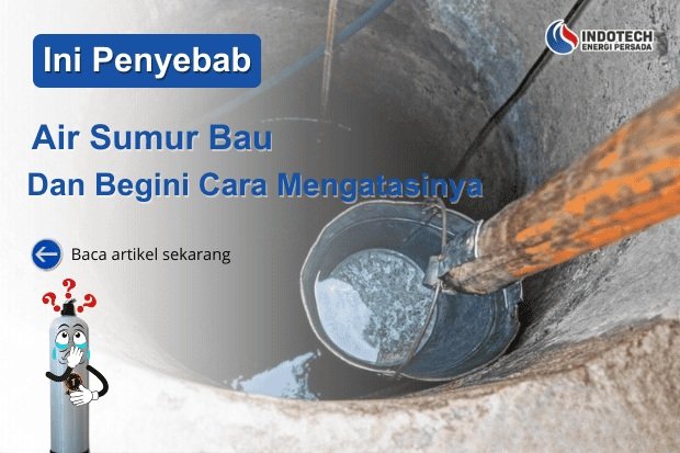 Cara Mengatasi Air Sumur Bau nanotec.co.id