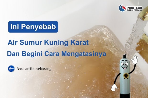 Cara Mengatasi Air Sumur Kuning Karat nanotec.co.id