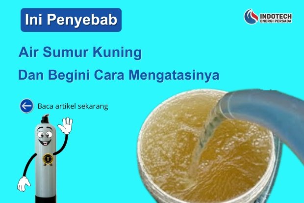 Penyebab Air Sumur Kuning dan Bau nanotec.co.id