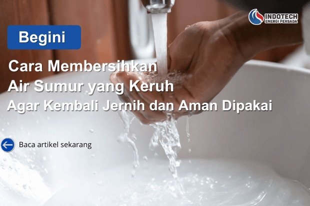 cara membersihkan air sumur yang keruh nanotec.co.id