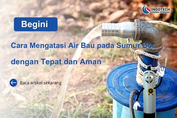 Cara Mengatasi Air Bau pada Sumur Bor nanotec