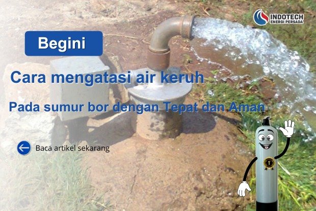 Cara Mengatasi Air Keruh pada Sumur Bor agar Aman Digunakan Sehari-hari nanotec