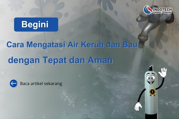 cara mengatasi air keruh dan bau nanotec