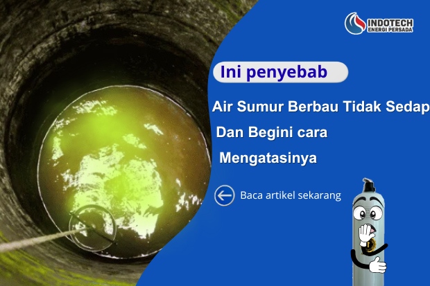 penyebab air sumur berbau tidak sedap nanotec.co.id