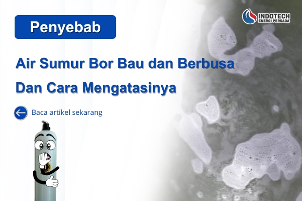 penyebab air sumur bor bau dan berbusa nanotec.co.id
