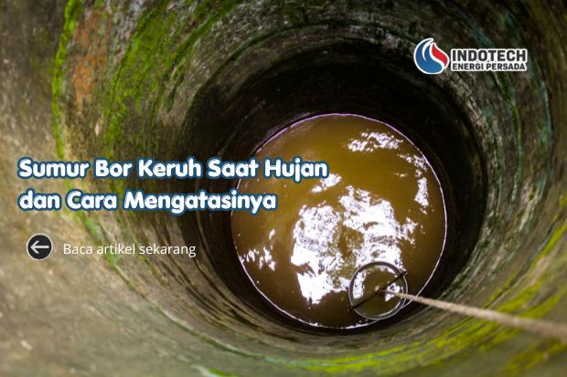 Air sumur keruh setelah hujan deras di rumah tangga