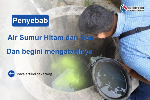 penyebab air sumur hitam dan bau nanotec.co.id