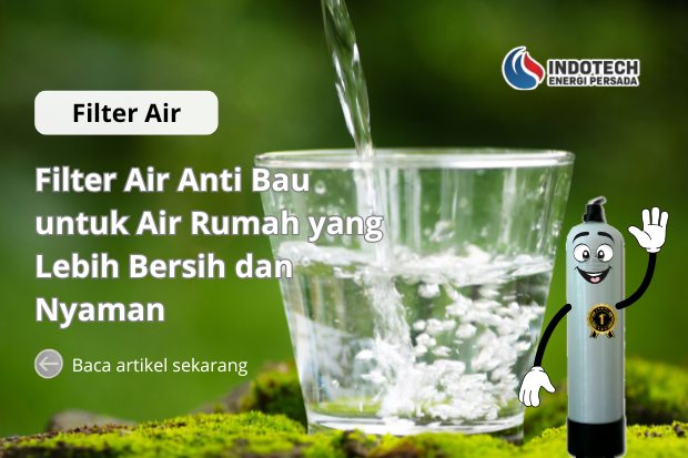 Filter air anti bau membantu menjaga kualitas air rumah tangga tetap bersih dan nyaman digunakan