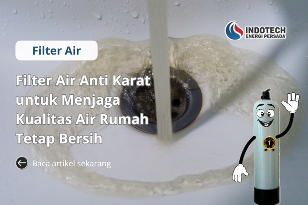 Filter Air Anti Karat untuk menjaga kualitas air rumah tetap bersih dan jernih