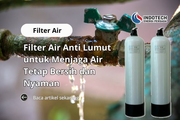 Filter air anti lumut membantu menjaga air tetap bersih, jernih, dan nyaman digunakan untuk kebutuhan rumah tangga.