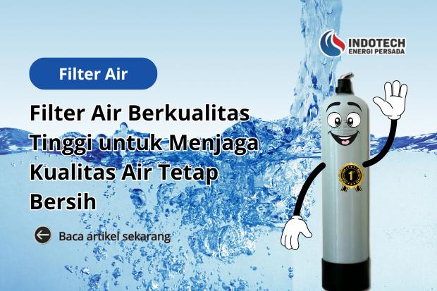 Filter air berkualitas tinggi untuk menjaga kualitas air rumah tetap bersih dan jernih.