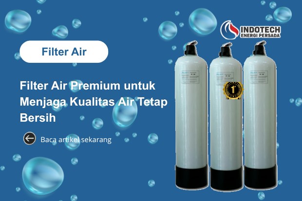 Filter air premium membantu menjaga kualitas air tetap bersih, jernih, dan nyaman digunakan setiap hari.