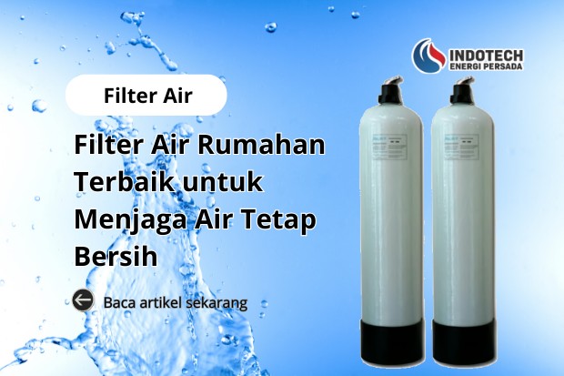 Filter air rumahan terbaik membantu menjaga air tetap bersih, jernih, dan nyaman digunakan untuk kebutuhan sehari-hari.