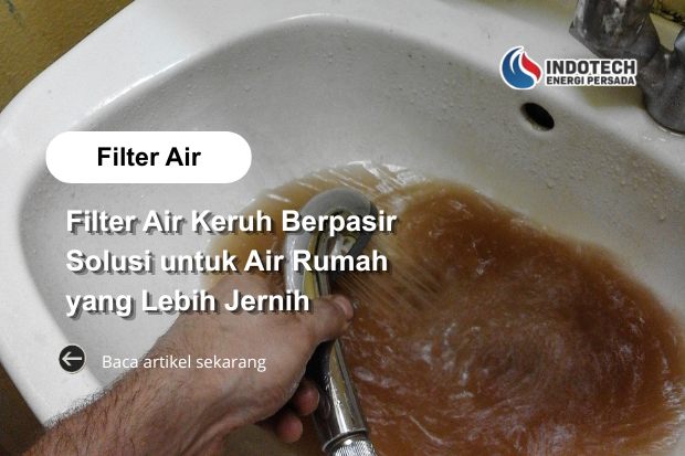 Filter air keruh berpasir membantu menghasilkan air rumah yang lebih jernih, bersih, dan nyaman digunakan setiap hari.