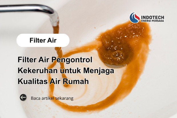 Filter Air Pengontrol Kekeruhan untuk Menjaga Kualitas Air Rumah yang Lebih Bersih