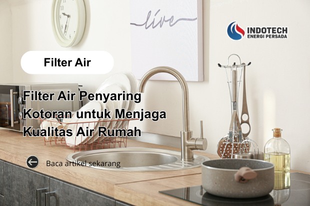 Filter Air Penyaring Kotoran Nanotec untuk Menjaga Kualitas Air Rumah Tetap Bersih, Jernih, dan Nyaman Digunakan