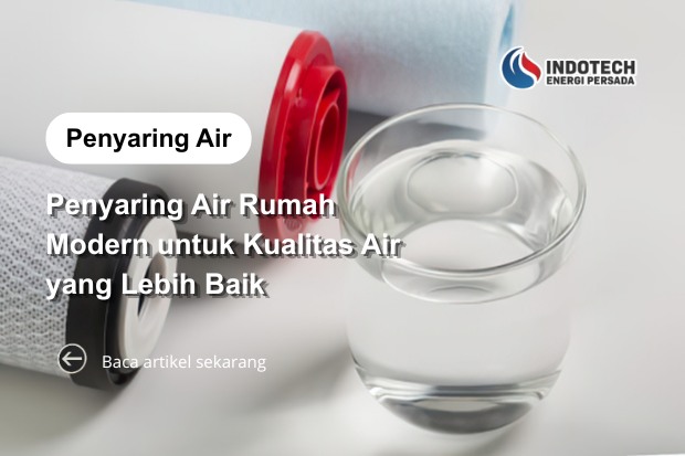 Penyaring air rumah modern membantu menghasilkan kualitas air yang lebih baik, jernih, dan nyaman digunakan setiap hari.