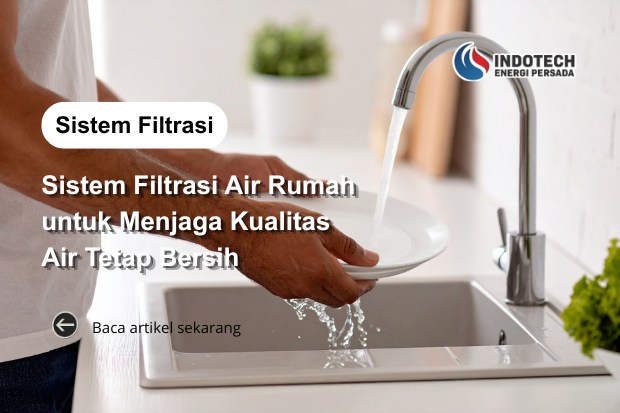 Sistem Filtrasi Air Rumah untuk Menjaga Kualitas Air Tetap Bersih dan Jernih