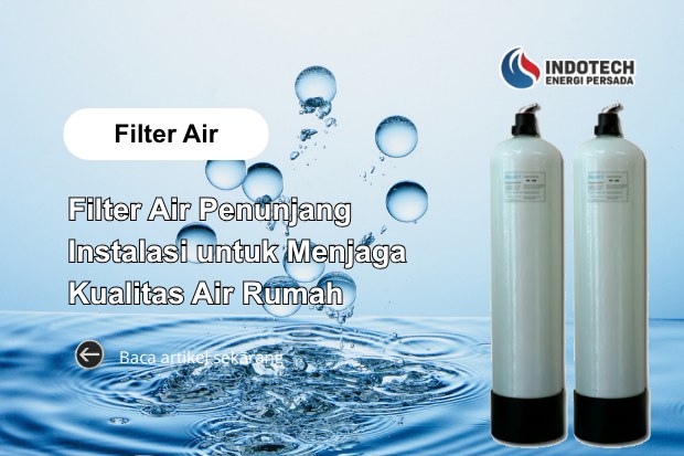 Filter Air Penunjang Instalasi untuk Menjaga Kualitas Air Rumah agar Tetap Bersih, Jernih
