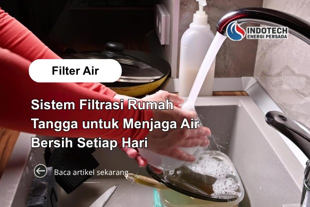 Sistem Filtrasi Rumah Tangga untuk Menjaga Kualitas Air Tetap Bersih dan Nyaman Digunakan Setiap Hari